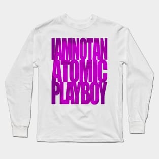 Asplenia Studios: I Am Not An Atomic Playboy Long Sleeve T-Shirt